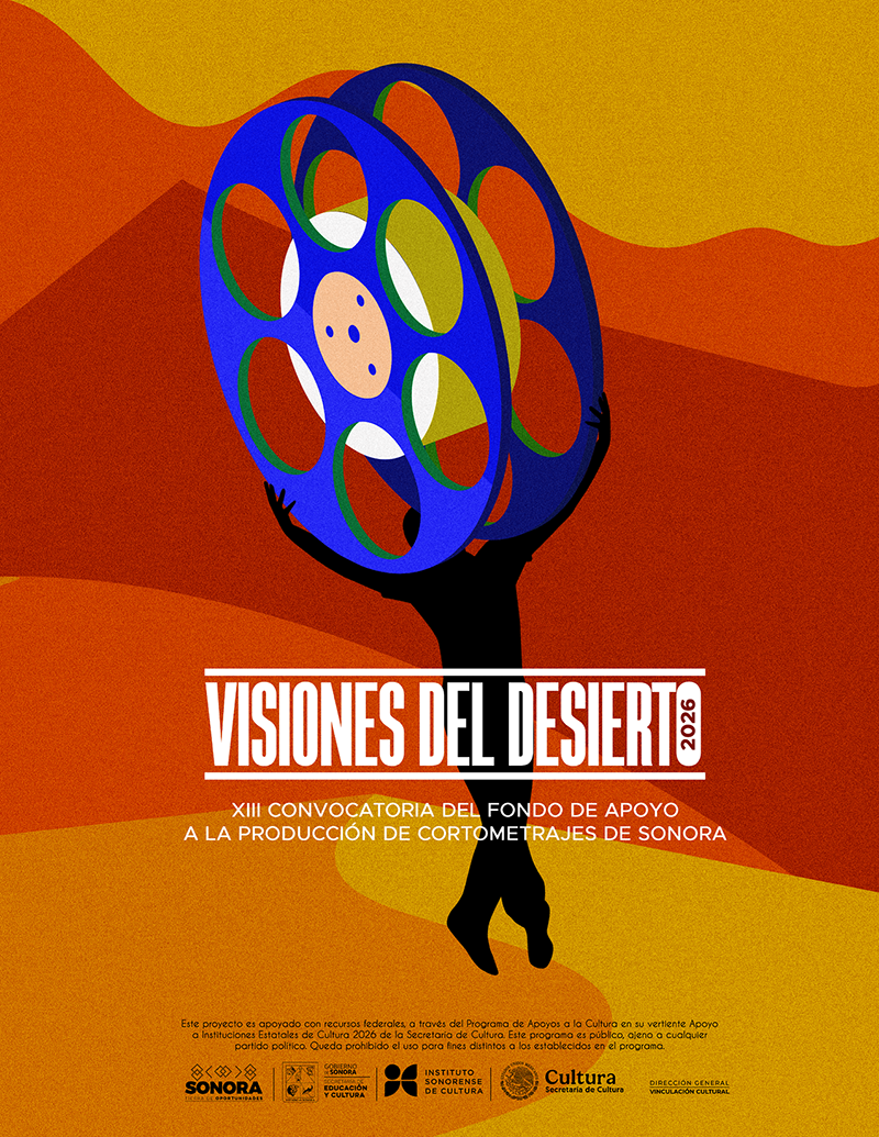 Bases para participar en la XIII CONVOCATORIA DEL FONDO DE APOYO A LA PRODUCCIÓN DE CORTOMETRAJES DE SONORA " Visiones del Desierto 2026"
