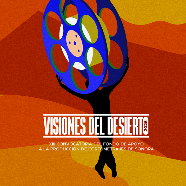 Bases para participar en la XIII CONVOCATORIA DEL FONDO DE APOYO A LA PRODUCCIÓN DE CORTOMETRAJES DE SONORA 