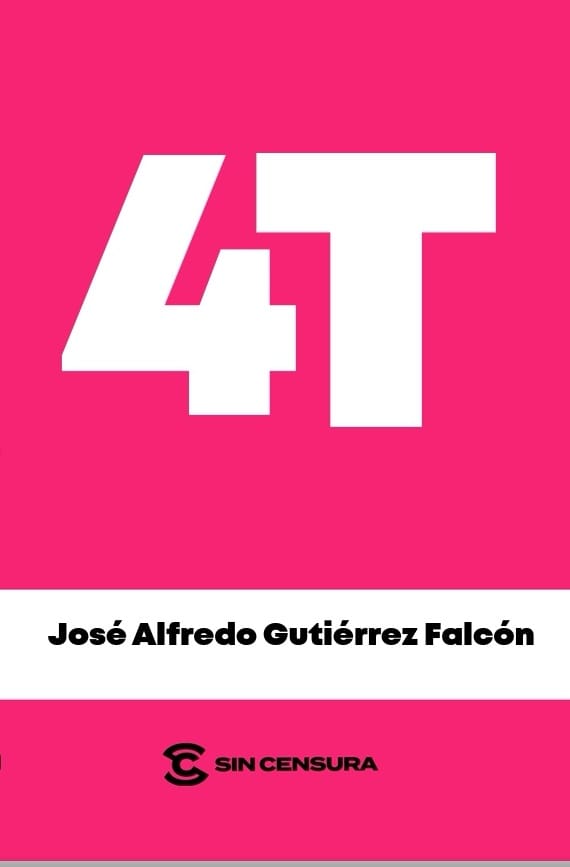 Libro 4T, de José Alfredo Gutiérrez Falcón